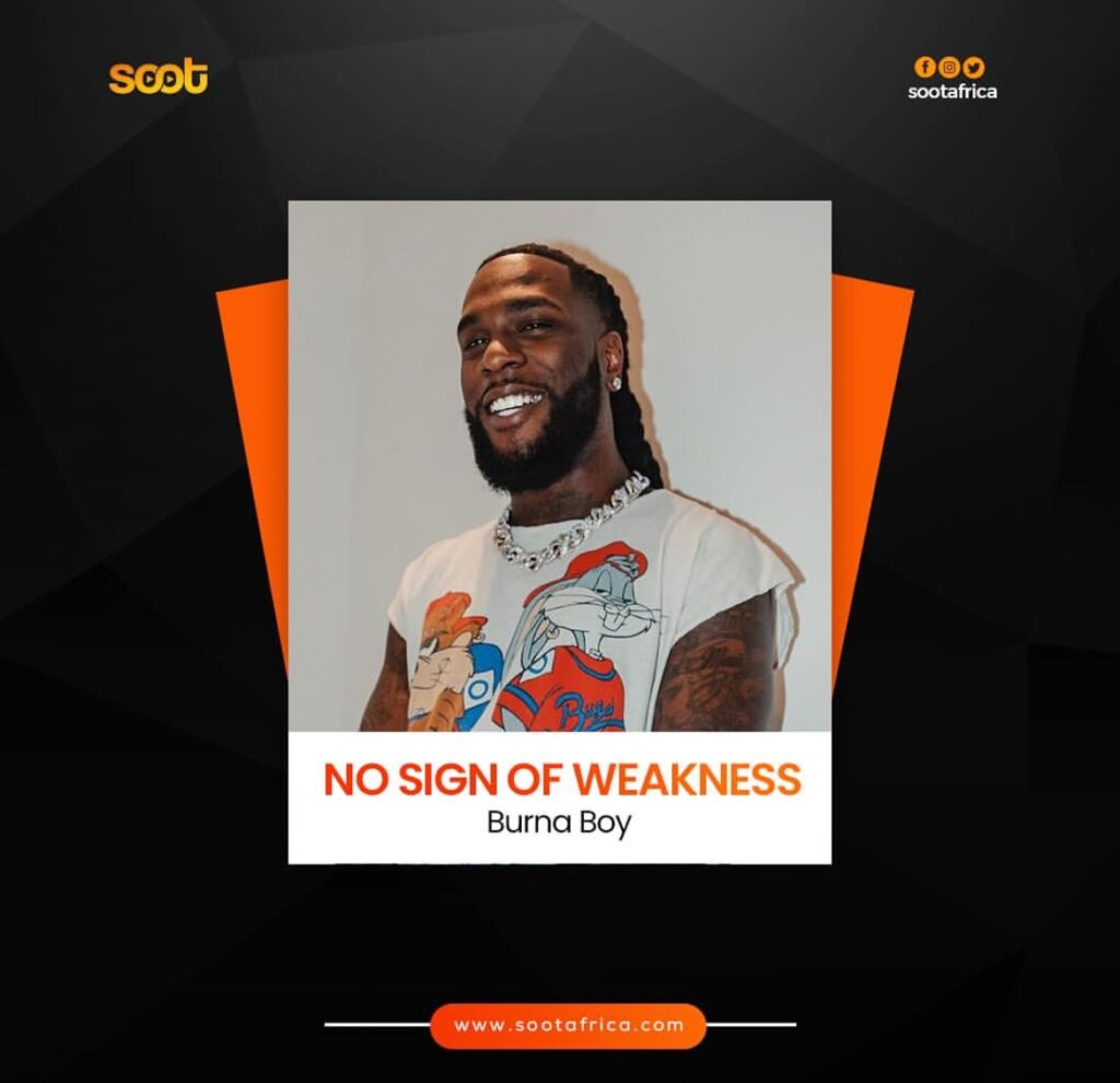 No sign of weakness by Burna Boy